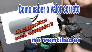 Como Saber o Valor do Capacitor do Ventilador se está tudo Apagado [upl. by Avi885]