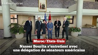 MarocEtatsUnis Nasser Bourita s’entretient avec une délégation de sénateurs américains [upl. by Eugenle]