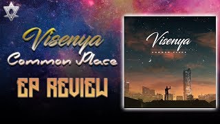 Visenya  Common Place  EP Review [upl. by Yrellav136]