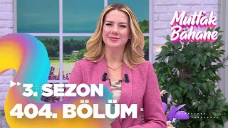 Mutfak Bahane 3 Sezon 404 Bölüm [upl. by Reyam]