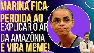 Marina Silva fica totalmente perdida ao explicar o ar da Amazônia e vira piada [upl. by Kimberlee785]