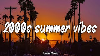 2000s music hits nostalgia playlist 2000s summer vibes [upl. by Aihsenak]