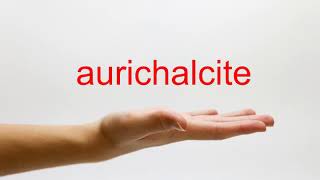 How to Pronounce aurichalcite  American English [upl. by Tammie]