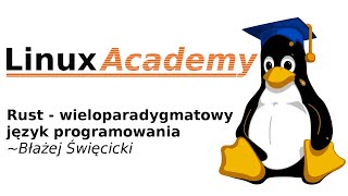 Linux Academy Rust  wieloparadygmatowy język programowania [upl. by Nidya]