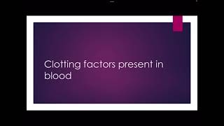 clotting factors present in blood [upl. by French]