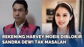 TAK MASALAH Rekening Harvey Moeis Diblokir Sandra Dewi Terbiasa Hidup Hemat [upl. by Mathre]