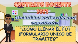 ¿COMO LLENAR EL FUT  MODALIDAD POR EVALUACIÓN DE EXPEDIENTES  CONTRATO DOCENTE 2023 [upl. by Ateloiv]