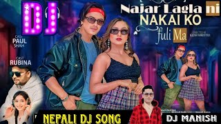 💥New Nepali Dj Song  Najar Lagla ni Nakaiko fulima  Dj Manish  Dj Song [upl. by La621]