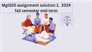 Mgt520 Assignment solution 1 fall semester mid term 💯 correct [upl. by Kristina]