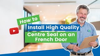 How to Install a High Quality Centre Seal on a French Door  RP16 [upl. by Tsiuqram913]