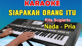 SIAPA  KARAOKE NADA PRIA  RITA SUGIARTO [upl. by Yanehs883]