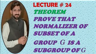 PROVE THAT NORMALIZER OF SUBSET OF A GROUP G IS A SUBGROUP OF G [upl. by Ahseinet]