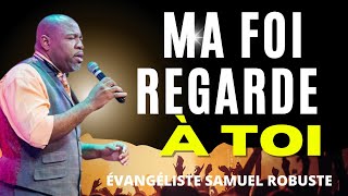 PRIÈRE 2024 🙏 MA FOI REGARDE À TOI 🙏SAMUEL ROBUSTE ADORATION ET LOUANGE 2024🙏 [upl. by Akimihs]