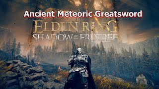 Ancient Meteoric Ore Greatsword Location  Best DLC Weapons  Elden Ring Shadow of The Erdtree [upl. by Aloke377]