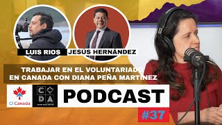 Podcast Canada Episodio 37 TRABAJAR EN CANADA EN EL VOLUNTARIADO CON DIANA PEÑA [upl. by Airetak]