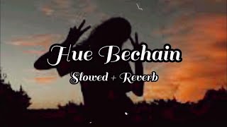 Hue bechain slowed and reverb  lofi song  slowed reverb lyrics [upl. by Eenafit401]