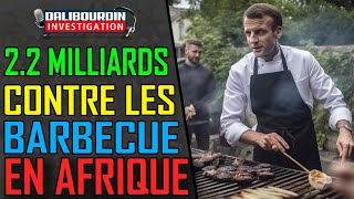 MACRON DONNE 22 MILLIARDS A LAFRIQUE POUR LUTTER CONTRE LES BARBECUES [upl. by Garreth]