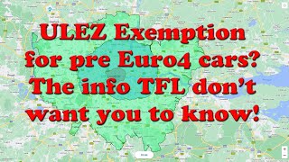 London ULEZ Exemption  Info TFL Dont Want You to Know on Old Cars How to avoid Charges pre Euro4 [upl. by Naul]