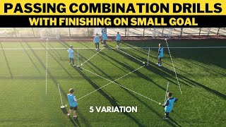 Passing Combination Drills with Finishing on Small Goal  5 Variation  FootballSoccer [upl. by Ecirum]