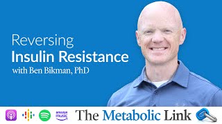 Ben Bikman PhD  Reversing Insulin Resistance  The Metabolic Link Ep9 [upl. by Arnuad]