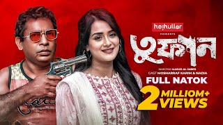 তুফান  Tufan  Full Drama  Mosharraf Karim  Nadia  Bangla New Natok 2024 [upl. by Dric]