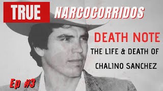 Death Note The Life amp Death of Chalino Sanchez  True Narcocorridos Ep 3 [upl. by Newmann]