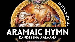 Kandeesha Alaha  Aramaic Prayer Chant ܩܲܕܝܼܫܵܐ ܐܲܠܵܗܵܐ [upl. by Ahsiniuq]