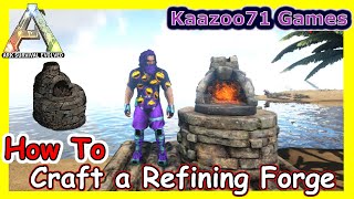 Ark How to Craft a Refining Forge 💥 [upl. by Nawtna]