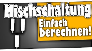 Mischschaltung  Widerstand berechnen Aufbau und Erklärung  Elektotechnik ganz einfach [upl. by Hallimaj]