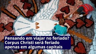 Pensando em viajar no feriado Corpus Christi será feriado apenas em algumas capitais [upl. by Helge651]