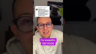 Risposta a questo signore signore ha investito 100000 € [upl. by Notsniw]