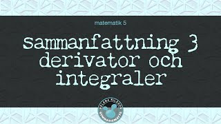 5 sammanfattning 3 derivator och integraler [upl. by Clareta]