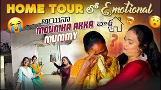 Home Tour లో Emotional అయినా Mounika Akka వాళ్ల Mummysanarishistylishofficial [upl. by Eelarual501]