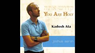 KADOSH ATA Joshua Aaron amp Misha Goetz Messianic Praise and Worship [upl. by Masera421]