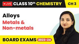 Alloys  Metals and Nonmetals  Class 10 Chemistry Chapter 3 LIVE [upl. by Ardeed]