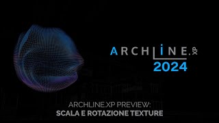 ARCHLINE XP PREVIEW  SCALA E ROTAZIONE TEXTURE [upl. by Callean243]