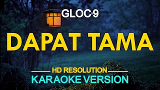 DAPAT TAMA  Gloc9 feat Denise Barbacena KARAOKE Version [upl. by Jerrome]