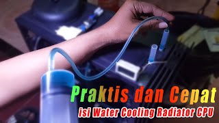 Cara Tercepat isi water cooling Radiator Cpu [upl. by Efi74]