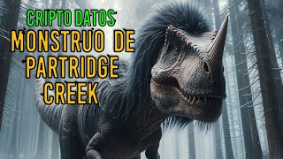 MONSTRUO DE PARTRIDGE CREEK Cripto Datos 19  Criptozoologia REEDITADO [upl. by Okeim]