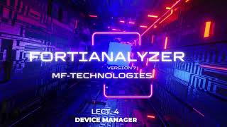 forti analyzer ver 7 lect 4 sv Device Manager [upl. by Joy]