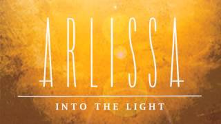 Arlissa  Into The Light Audio [upl. by Slyke781]