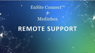 EnSiteTM ConnectTM Remote Support  Medinbox [upl. by Edlun]