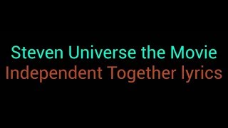 Independent Together lyrics  Steven Universe the Movie [upl. by Reisch15]