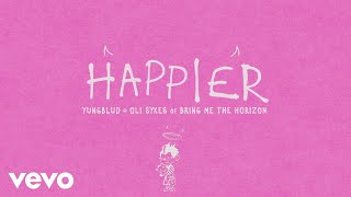 YUNGBLUD  Happier feat Oli Sykes Of Bring Me The Horizon Official Visualiser [upl. by Barram]