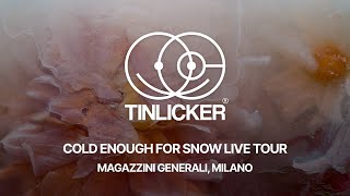 Tinlicker Live at Magazzini Generali Milano 🇮🇹 Cold Enough For Snow Tour [upl. by Surtemed572]