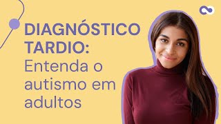 AUTISMO EM ADULTOS O QUE É DIAGNÓSTICO TARDIO  Genial Care [upl. by Aihsatan]