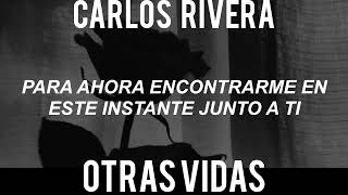 Carlos Rivera  Otras vidas  Versión Acapella [upl. by Adlig]