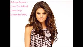 Selena Gomez  Love You Like A Love Song Extended Mix [upl. by Evante96]