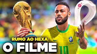 RUMO AO HEXA COPA DO MUNDO 2022  O FILME [upl. by Ahsikan767]