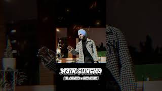 Main Suneya SLOWED  REVERB  AMMY VIRK  viralshort song [upl. by Rasaec255]